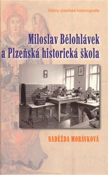 Obálka titulu Miloslav Bělohlávek a Plzeňská historická škola