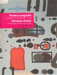 Polská serigrafie/Sitodruk Polski (ze sbírky Centra sítotisku AVU v Lodži/z teki Centra sitodruku ASP w Lodži) - obálka