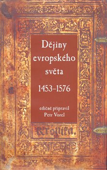 Obálka titulu Dějiny evropského světa (1453–1576)