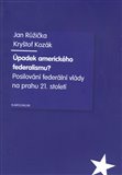 Úpadek amerického federalismu? (Posilování federální vlády na prahu 21. století) - obálka