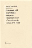 Odvrácená tvář meziválečné prosperity (Nezaměstnanost v Československu v letech 1918-1938) - obálka