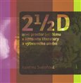 2 1/2 D aneb prostor (ve) filmu v kontextu literatury a výtvarného umění - obálka