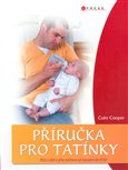 Příručka pro tatínky (Péče o dítě a jeho výchova do tří let) - obálka