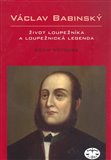 Václav Babinský – život loupežníka a loupežnická legenda - obálka