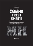 Žádáme trest smrti! (Propagandistická kampaň provázející proces s Miladou Horákovou a spol.) - obálka