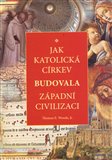 Jak katolická církev budovala západní civilizaci - obálka