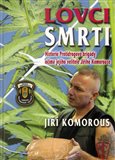Lovci smrti (Historie Protidrogové brigády očima jejího velitele Jiřího Komorouse) - obálka
