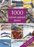 1000 ručních palných zbraní (Pušky, pistole, revolvery od počátku po dnešek) - obálka