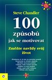100 způsobů jak se motivovat (Změňte navždy svůj život) - obálka