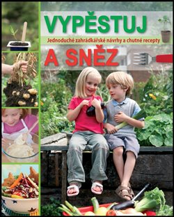 Obálka titulu Vypěstuj a sněz