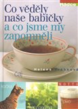 Co věděly naše babičky a co jsme my zapomněli - obálka