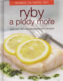 Obálka titulu Ryby a plody moře /Recepty na každý den/
