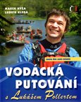 Vodácká putování s Lukášem Pollertem (Mapa řek jako bonus) - obálka