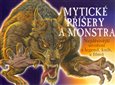 Mytické příšery a monstra (Nejděsivější stvoření z legend, knih a filmů) - obálka