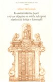K osvícenskému pojetí a výuce dějepisu ve světle rukopisů piaristické koleje v Litomyšli - obálka