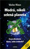 Modrá, nikoli zelená planeta (2. vyd) (Co je ohroženo: klima, nebo svoboda?) - obálka