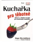 Kuchařka pro těhotné (Zdravé a chutné recepty pro nastávající maminky) - obálka