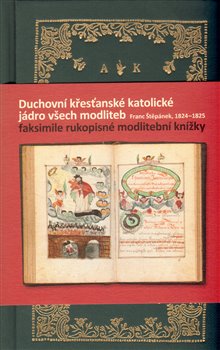 Obálka titulu Duchovní křesťanské katolické jádro všech modliteb, Franc Štěpánek, 1824–1825