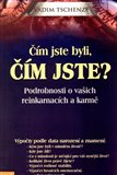 Čím jste byli, čím jste? (Podrobnosti o vašich reinkarmacích a karmě) - obálka