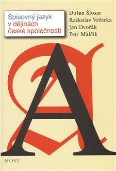 Obálka titulu Spisovný jazyk v dějinách české společnosti