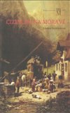 Cizincem na Moravě (Zákonodárství a praxe pro cizince na Moravě 1750–1867) - obálka