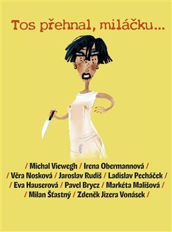 Obálka titulu Tos přehnal, miláčku