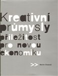 Kreativní průmysly - příležitost pro novou ekonomiku - obálka