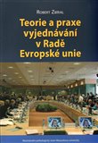 Teorie a praxe vyjednávání v Radě Evropské unie - obálka