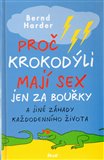 Proč krokodýli mají sex jen za bouřky (a jiné záhady každodenního života) - obálka