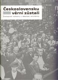 Československu věrni zůstali (Životopisné rozhovory s německými antifašisty) - obálka