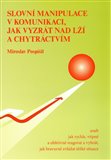 Slovní manipulace v komunikaci, jak vyzrát nad lží a chytráctvím (aneb jak rychle, vtipně a efektivně reagovat a vyhrát, jak bravurně zvládat těžké situace) - obálka