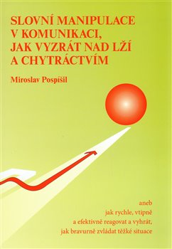 Obálka titulu Slovní manipulace v komunikaci, jak vyzrát nad lží a chytráctvím