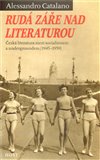Rudá záře nad literaturou (Česká literatura mezi socialismem) - obálka