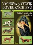 Výchova a výcvik loveckých psů (Základy lovecké kynologie) - obálka