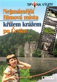 Nejznámější filmová místa-křížem krážem po Česku - obálka