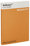 Mexico City Wallpaper City Guide (The fast-track guide for the smart traveller) - obálka