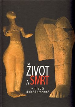 Obálka titulu Život a smrt v mladší době kamenné