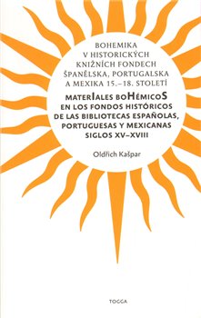 Obálka titulu Bohemika v historických knižních fondech Španělska, Portugalska a Mexika 15.-18.st.
