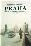 PRAHA město evropské avantgardy 1895 - 1928 (Praha v době Franze Kafky) - obálka