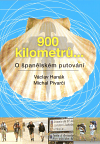 900 kilometrů .... O španělském putování (... aneb až tam dojdu, plivnu do moře a vrátím se zpátky....) - obálka