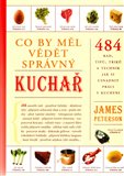 Co by měl vědět správný kuchař (484 rad, tipů, triků a technik jak si usnadnit práci v kuchyni) - obálka