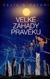 Velké záhady pravěku (Legendární národy, ztracené říše, magické symboly) - obálka