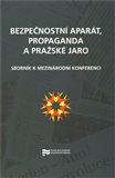 Bezpečnostní aparát, propaganda a Pražské jaro - obálka