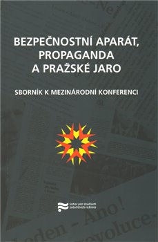 Obálka titulu Bezpečnostní aparát, propaganda a Pražské jaro