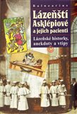 Lázeňští Asklépiové a jejich pacienti (Lázeňské historky, anekdoty a vtipy) - obálka