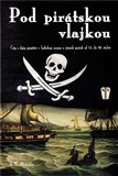 Pod pirátskou vlajkou (Črty z dějin pirátství v Indickém oceánu a jižních mořích od 15. do 20. století) - obálka
