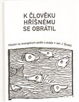K člověku hříšnému se obrátil (Kázání na evangelium podle Lukáše) - obálka