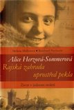 Alice Herzová-Sommerová - Rajská zahrada uprostřed pekla (Život v jednom století) - obálka