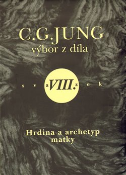 Obálka titulu Výbor z díla VIII. - Hrdina a archetyp matky