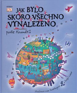 Obálka titulu Jak bylo skoro všechno vynalezeno podle Koumáků
